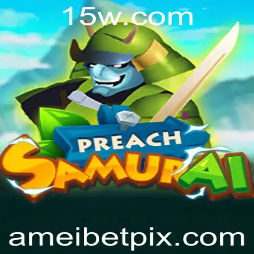 PreachSamurai e a Estratégia AmeiBet: Explorando o Universo de um Novo Jogo